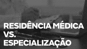 residência vs especialização