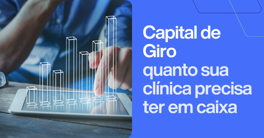 Pessoa analisando gráfico de crescimento financeiro em um tablet, ao lado do texto “Capital de Giro: quanto sua clínica precisa ter em caixa”. Imagem ilustrativa sobre capital de giro para clínicas.