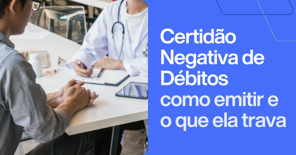 Certidão Negativa de Débitos: como emitir e o que ela trava. Imagem com profissional de saúde gerenciando documentação fiscal