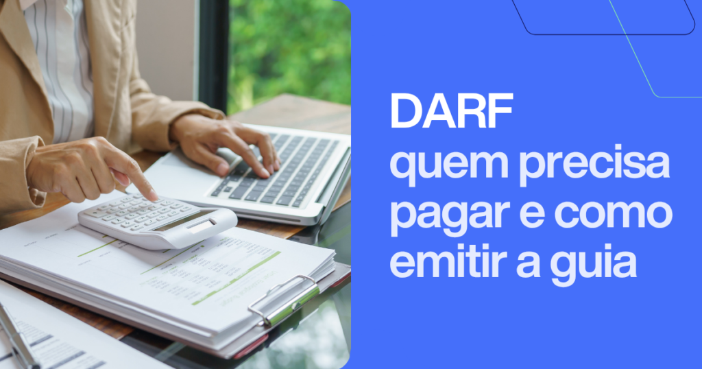DARF: quem precisa pagar e como emitir. Imagem com profissional calculando impostos federais e documentos de apuração DARF