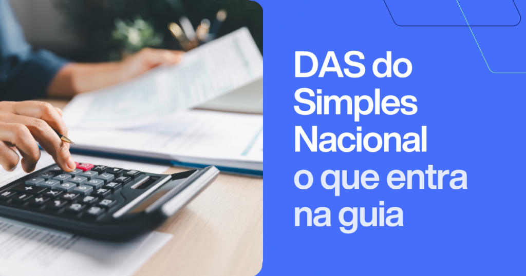 DAS do Simples Nacional: o que entra na guia. Imagem com profissional fazendo cálculos de impostos e documentos fiscais representando apuração de DAS