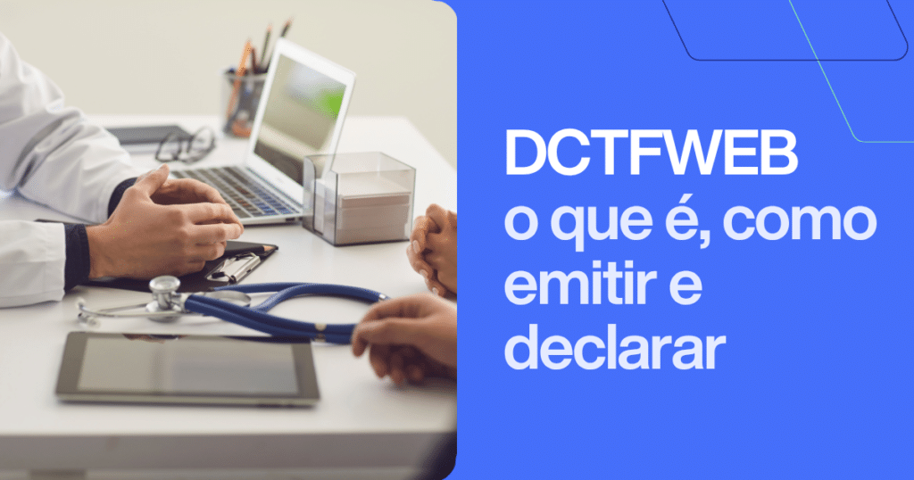 Médicos em reunião com notebook, documentos e estetosccópio sobre a mesa, ao lado do texto “DCTFWeb: o que é, como emitir e declarar”. Imagem ilustrativa sobre DCTFWeb para médicos e profissionais da saúde.