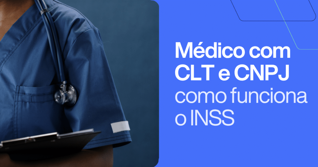 Médico de uniforme azul com estetoscópio e prancheta, ao lado do texto “Médico com CLT e CNPJ: como funciona o INSS”. Imagem ilustrativa sobre contribuição ao INSS para médicos que possuem vínculo CLT e CNPJ ao mesmo tempo.