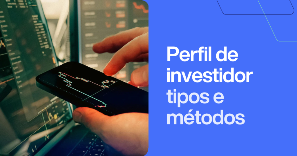 Pessoa acompanhando gráficos de investimentos pelo celular e computador, ao lado do texto “Perfil de investidor: tipos e métodos”. Imagem ilustrativa sobre os diferentes perfis de investidor.
