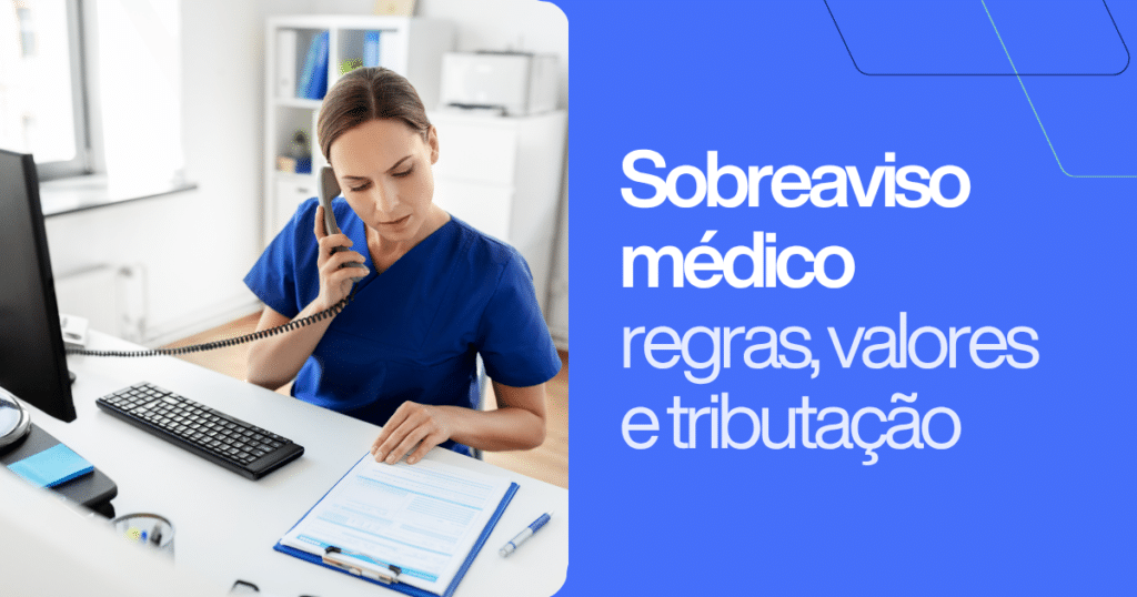 Profissional de saúde ao telefone analisando documentos em uma mesa de trabalho, ao lado do texto “Sobreaviso médico: regras, valores e tributação”. Imagem ilustrativa sobre o funcionamento do sobreaviso médico, remuneração, direitos e impostos.
