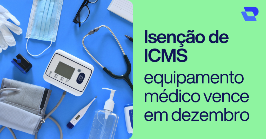 Isenção de ICMS em equipamento médico: prazo de dezembro. Imagem com materiais e equipamentos de saúde representando impacto da alíquota de impostos
